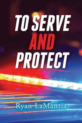 To Serve and Protect (häftad)