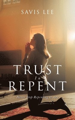 Trust In Repent (häftad)