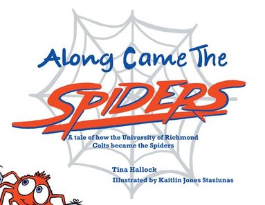 Along Came the Spiders: A Tale of How the University of Richmond Colts Become the Spiders (häftad)
