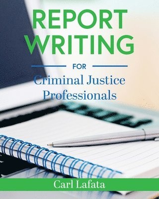 Report Writing for Criminal Justice Professionals (häftad)
