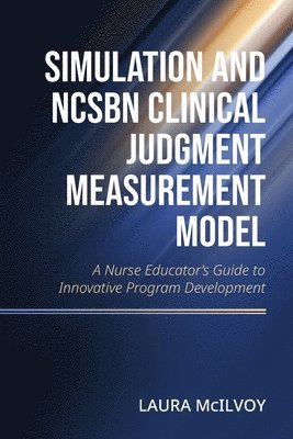 Simulation and NCSBN Clinical Judgment Measurement Model (häftad)