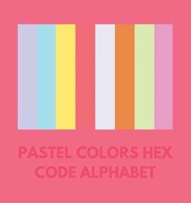 Pastel Colors Hex Code Alphabet (inbunden)