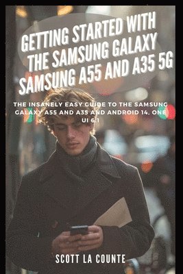Getting Started with the Samsung Galaxy Samsung A55 and A35 5g (inbunden)