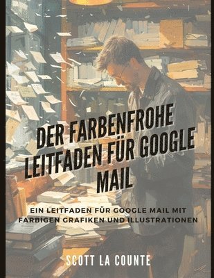 Der Farbenfrohe Leitfaden Fr Google Mail (hftad)