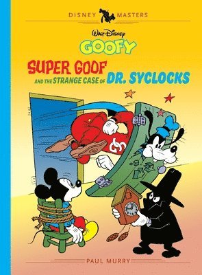 Walt Disney's Goofy: Super Goof and the Strange Case of Dr. Syclocks: Disney Masters Vol. 27 (hftad)