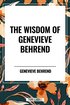 Wisdom of Genevieve Behrend: Your Invisible Power, Attaining Your Desires