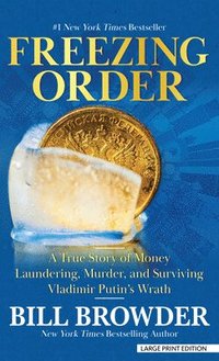 Freezing Order: A True Story of Money Laundering, Murder, and Surviving Vladimir Putin's Wrath (inbunden)