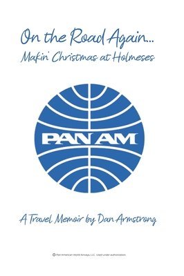 On the Road Again...Makin' Christmas at Holmeses: A Travel Memoir (hftad)
