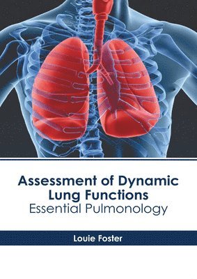 Assessment of Dynamic Lung Functions: Essential Pulmonology (inbunden)