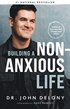 Building a Non-Anxious Life