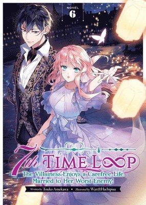 7th Time Loop: The Villainess Enjoys a Carefree Life Married to Her Worst Enemy! (Light Novel) Vol. 6 (häftad)