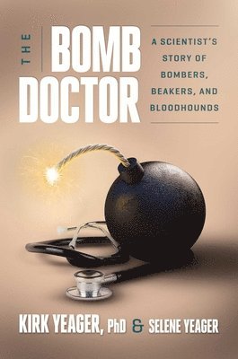 The Bomb Doctor: A Scientist's Story of Bombers, Beakers, and Bloodhounds (hftad)