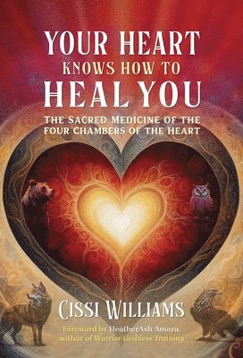 Your Heart Knows How to Heal You (häftad)