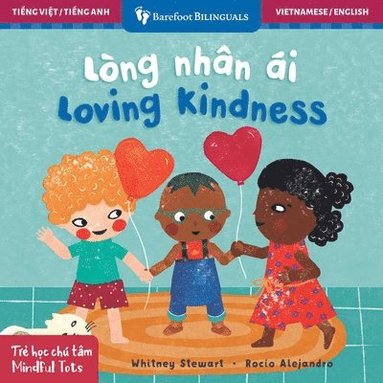 Mindful Tots: Loving Kindness (Bilingual Vietnamese & English) (kartonnage)