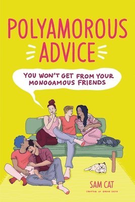Polyamorous Advice You Won't Get from Your Monogamous Friends (inbunden)