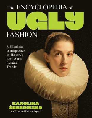 Encyclopedia of Ugly Fashion (h�ftad)