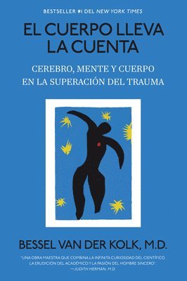 El Cuerpo Lleva La Cuenta: Cerebro, Mente Y Cuerpo En La Superaci�n del Trauma / The Body Keeps the Score (h�ftad)