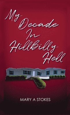 My Decade in Hillbilly Hell (häftad)