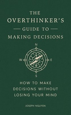 Overthinker's Guide to Making Decisions (h�ftad)