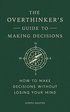 Overthinker's Guide to Making Decisions