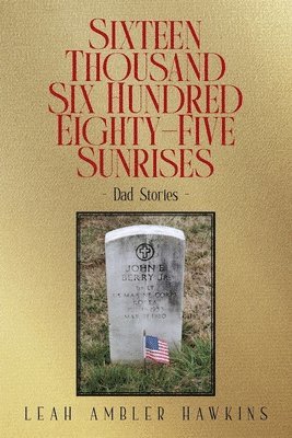 Sixteen Thousand Six Hundred Eighty-Five Sunrises - Leah Ambler Hawkins ...