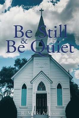 Be Still & Be Quiet (häftad)
