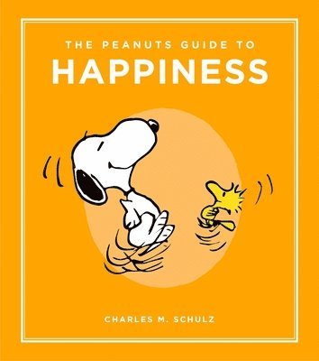 The Peanuts Guide to Happiness (inbunden)
