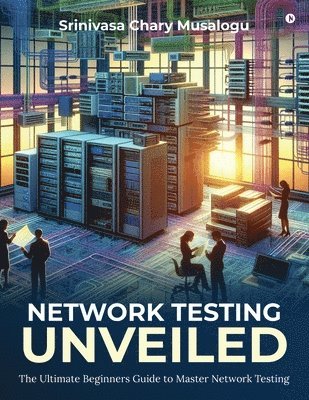 Network Testing Unveiled (häftad)