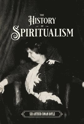 History of Spiritualism (Vols. 1 and 2) (h�ftad)