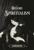 History of Spiritualism (Vols. 1 and 2)