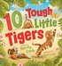 10 Tough Little Tigers