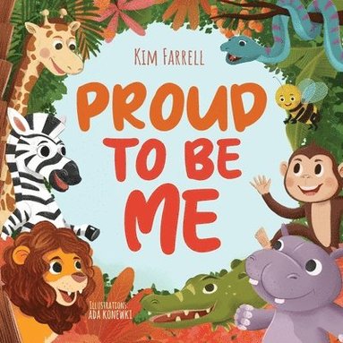 Proud to Be Me: A Rhyming Picture Book About Friendship, Self-Confidence, and Finding Beauty in Differences (h�ftad)