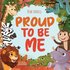 Proud to Be Me: A Rhyming Picture Book About Friendship, Self-Confidence, and Finding Beauty in Differences