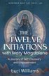 Twelve Initiations with Mary Magdalene