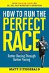 How to Run the Perfect Race: Better Racing Through Better Pacing