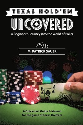 Texas Hold'em Uncovered - A Beginner's Journey into the World of Poker (inbunden)