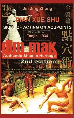 Authentic Shaolin Heritage. Dian Xue Shu (Dim Mak). Skill of Acting on Acupoints (inbunden)