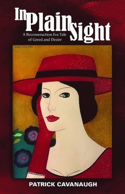 In Plain Sight: A Reconstruction Era Tale of Greed and Desire (häftad)