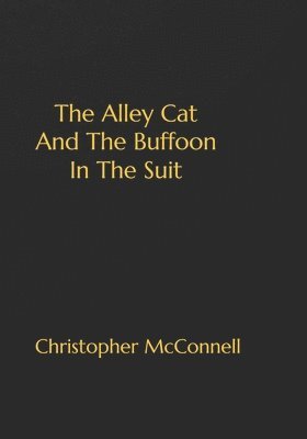 Alley Cat And The Buffoon In The Suit (häftad)