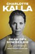 SIGNERAD - Skam den som ger sig - signerad av Charlotte Kalla