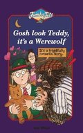 Gosh Look Teddy, Its a Werewolf