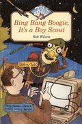 Bing, Bang, Boogie, It's a Boy Scout