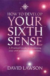 How to Develop Your Sixth Sense