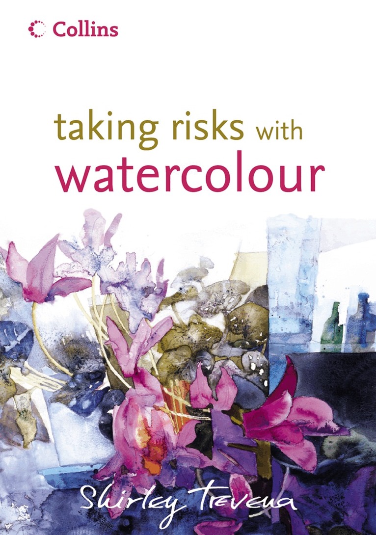 Shirley Trevena - Taking Risks with Watercolour, Inbunden