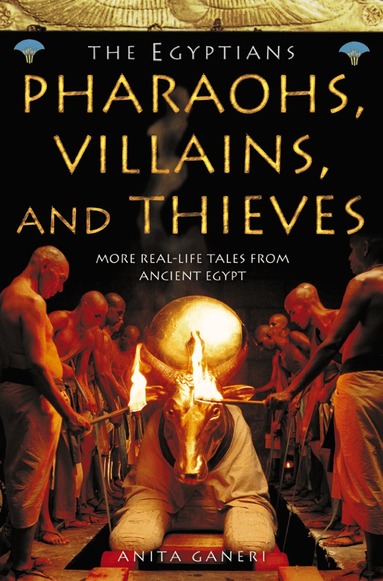 Anita Ganeri - Pharaohs, Villains and Thieves, Häftad