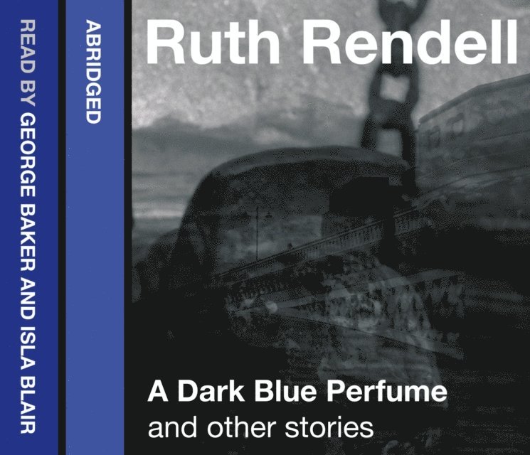 Ruth Rendell - Dark Blue Perfume and Other Stories, Ljudbok