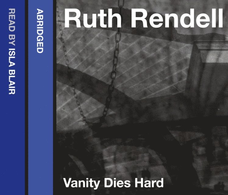 Ruth Rendell - Vanity Dies Hard, Ljudbok