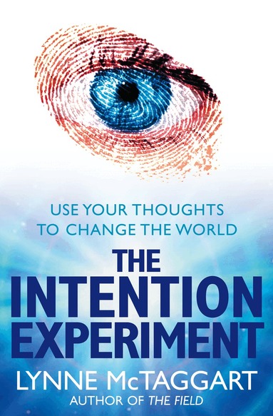 Lynne McTaggart - Intention Experiment, Häftad