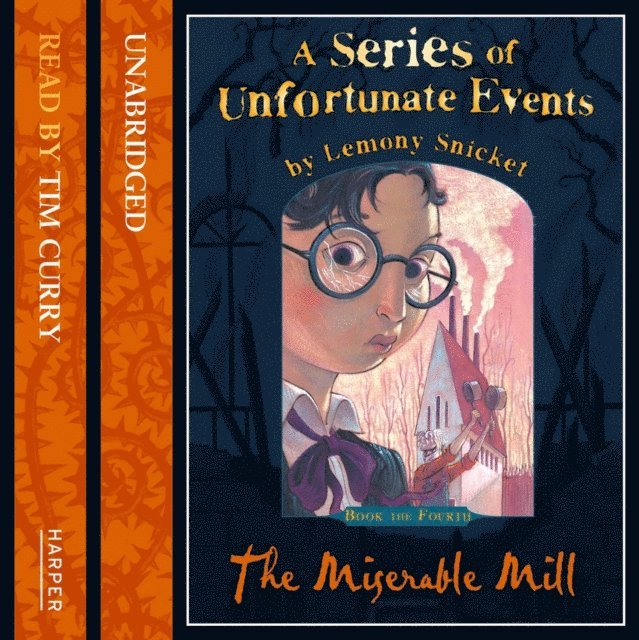 Lemony Snicket - Book the Fourth - The Miserable Mill, Ljudbok