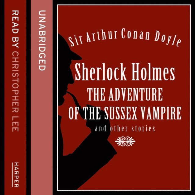 Sir Arthur Conan Doyle - Sherlock Holmes: the Adventure of the Sussex Vampire and Other Stories, Ljudbok
